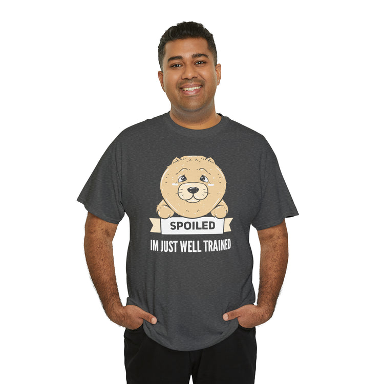 Shirt Funny My Dog's Not Spoiled Just Trained Obedient Well-Mannered Training Methods T-Shirt Unisex Heavy Cotton Tee