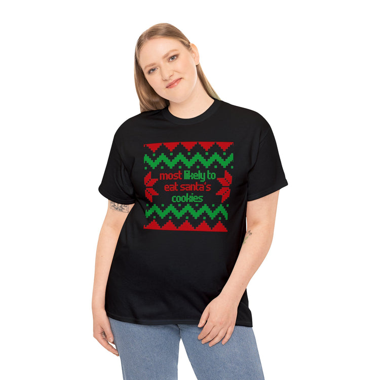 Funny Saying Most Likely To Eat Cookies Christmas Women Men Fun Christmas Sarcasm Most Likely To Eat  Unisex Heavy Cotton Tee
