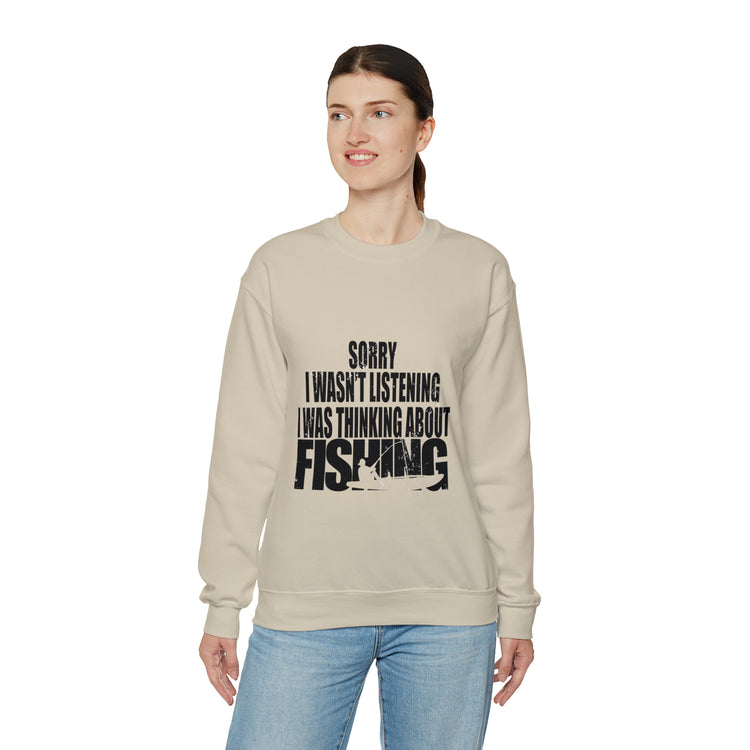 I Wasnt Listening Was Thinking About Fishing Unisex Crewneck Sweatshirt