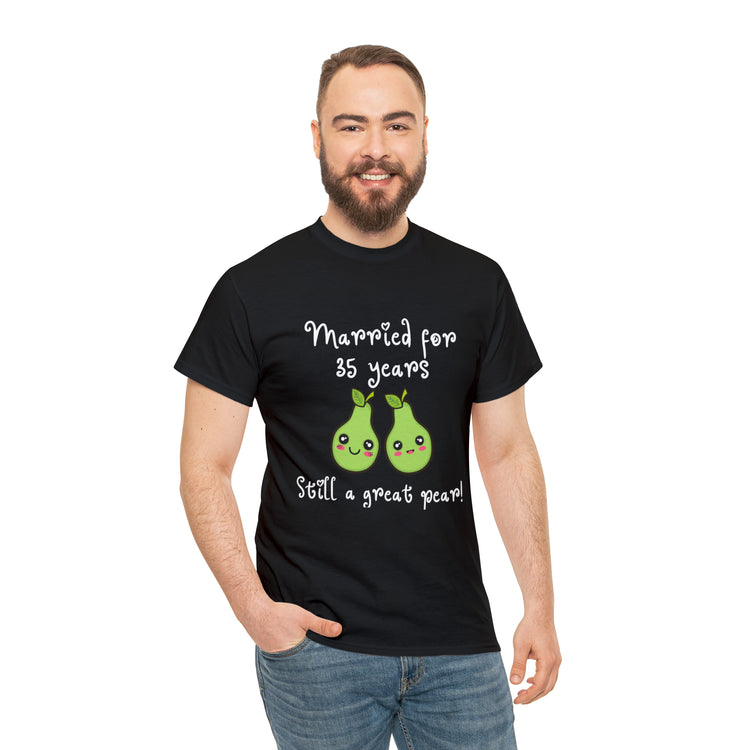 Shirt Funny Married for 35 Years Still Good Pear Humor Anniversary T-Shirt Unisex Heavy Cotton Tee