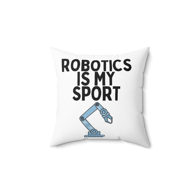 Funny Robotics Isn't Sporty Professors Sarcastic Spun Polyester Square Pillow