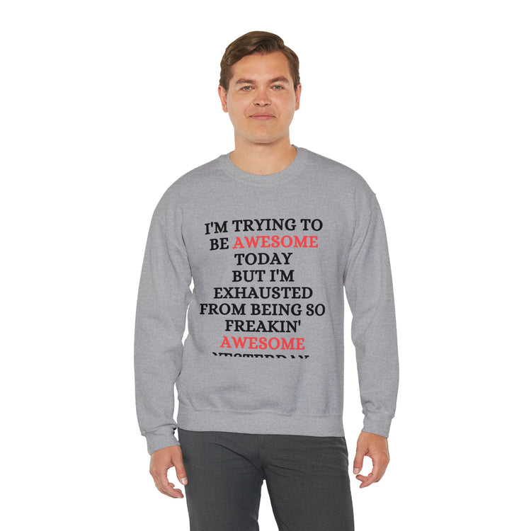 Funny Awesome Amazing Self-Motivations Confident Uplifting Funny Unisex Crewneck Sweatshirt