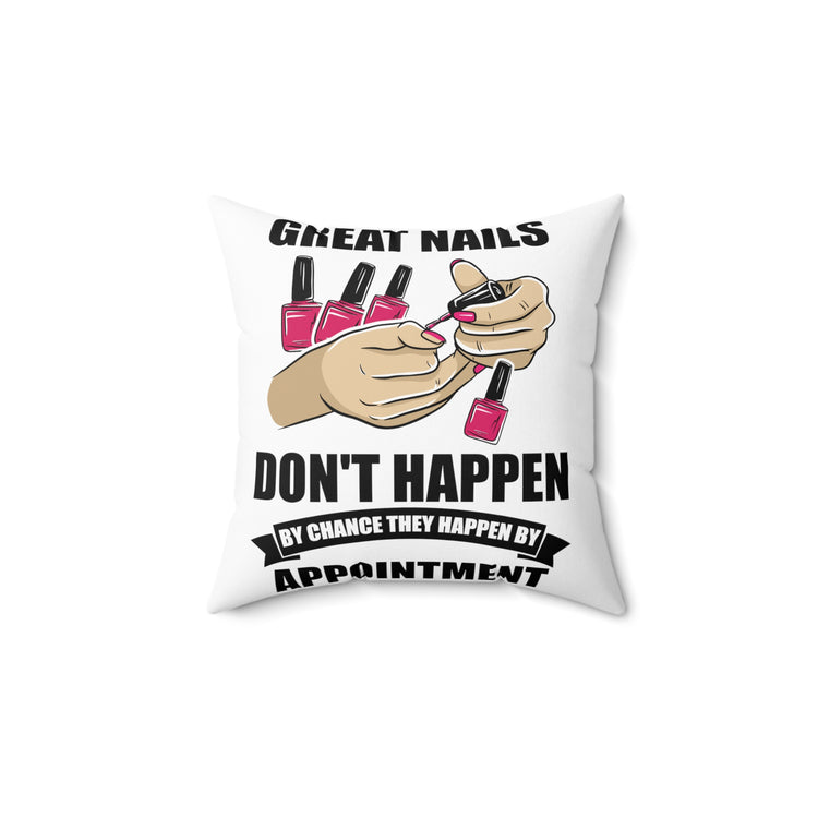 Humorous Nails Don't Happen Manicuring Manicure Pedicure Lover Spun Polyester Square Pillow