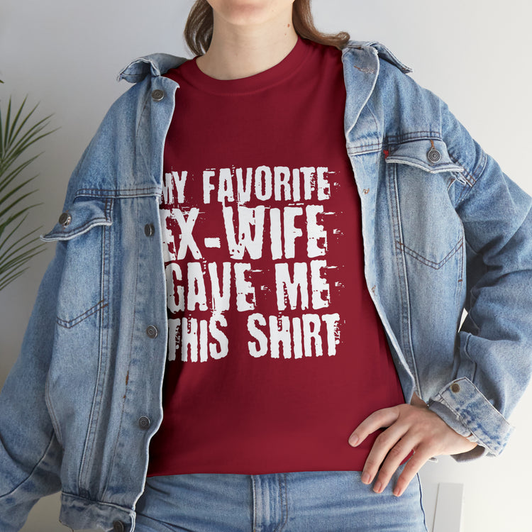 Shirt Funny My Favorite Ex-Wife Gave This Breakup Single Again T-Shirt Unisex Heavy Cotton Tee