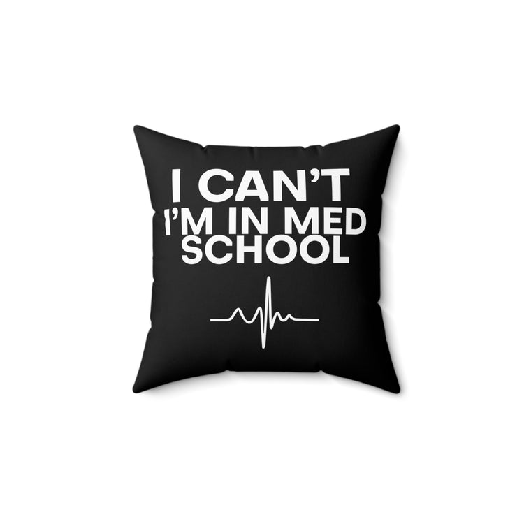 Hilarious Physician School Jest Medicine Students Tee Shirt Spun Polyester Square Pillow