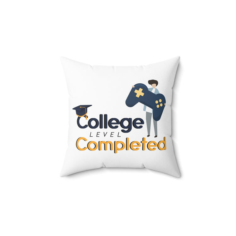 Humorous College Level Complete Graduating Student Spun Polyester Square Pillow