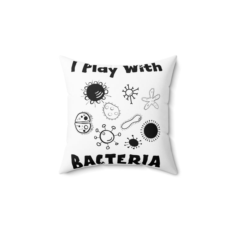 Novelty Playing With Bacteria Laboratories Hilarious Spun Polyester Square Pillow