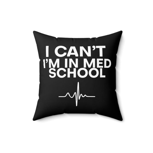 Hilarious Physician School Jest Medicine Students Tee Shirt Spun Polyester Square Pillow