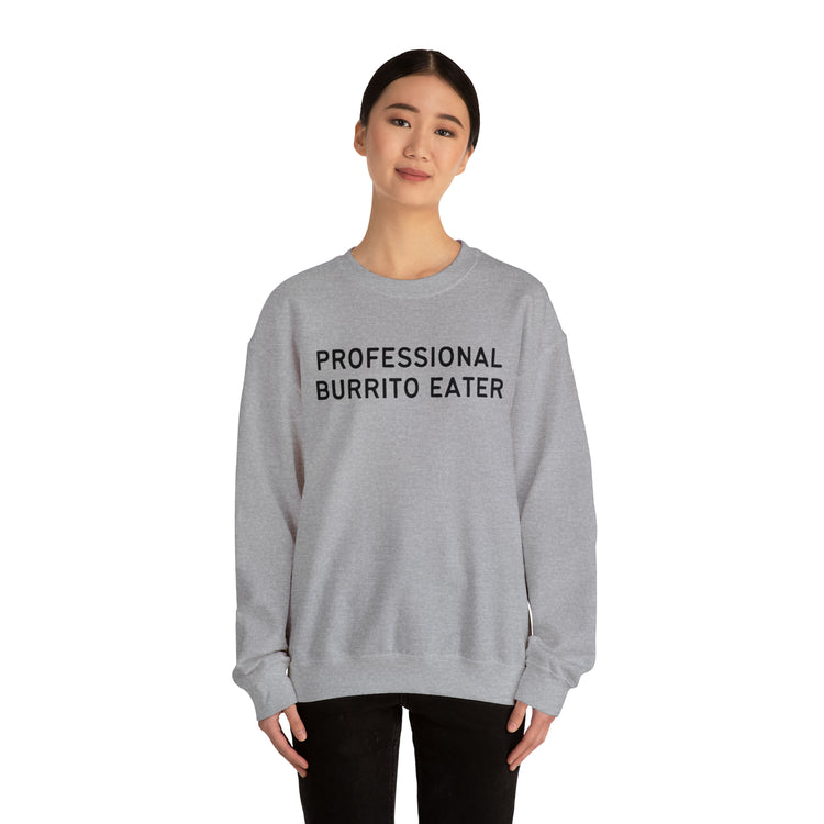 Novelty Burritos Enthusiasts Epicures Mockery Sayings Pun Unisex Crewneck Sweatshirt