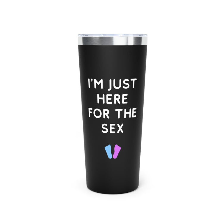 I'm Just Here For The Sex Gender Reveal Copper Vacuum Insulated Tumbler, 22oz