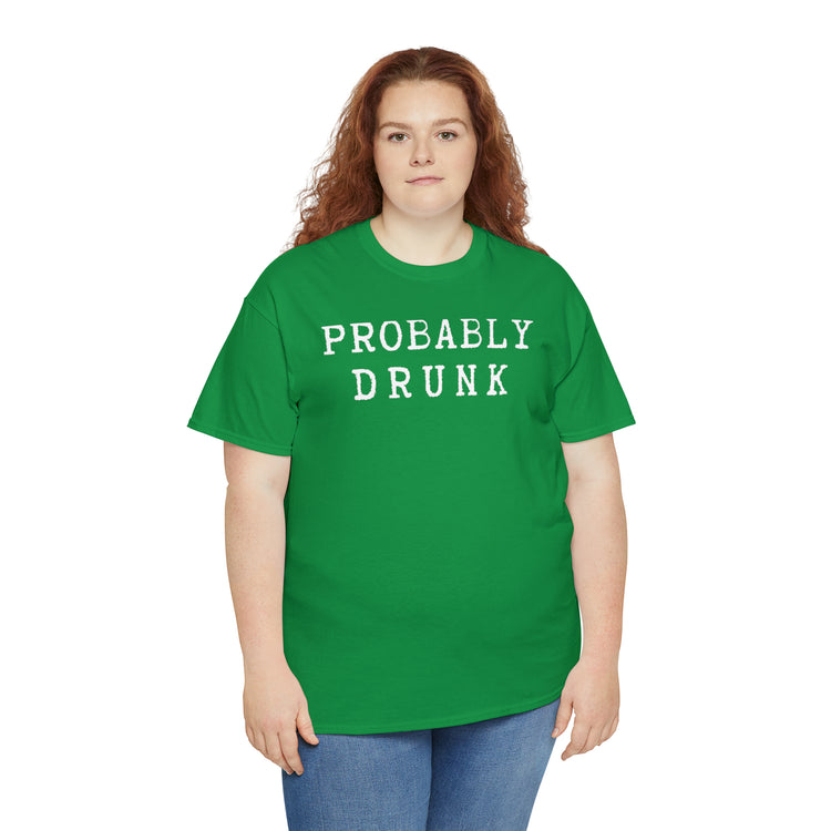 Shirt Funny Probably Drunk Alcohol Liquor Lover Social Drinking T-shirt Unisex Heavy Cotton Tee