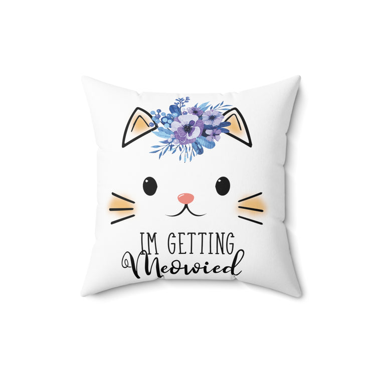 Hilarious Fiance Engagement Sarcastic Kitten Statements Spun Polyester Square Pillow