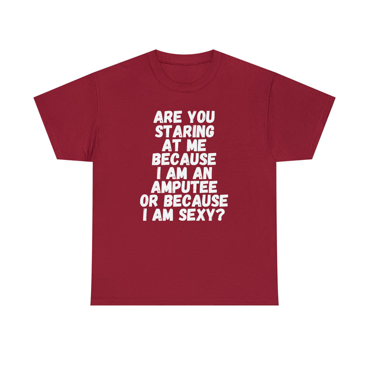 Shirt Funny Staring Because I'm An Amputee Awareness Positive T-Shirt Unisex Heavy Cotton Tee