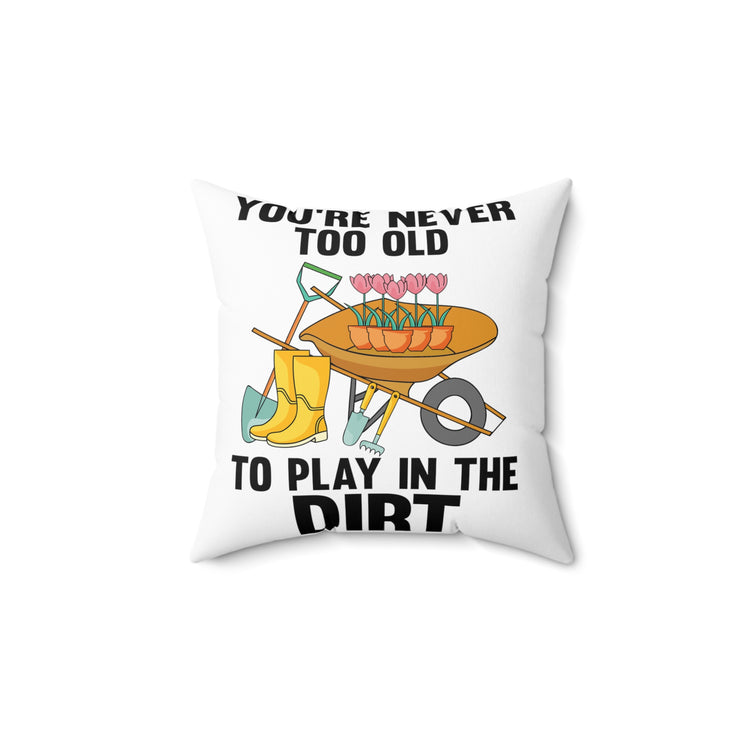 Humorous Gardener Gardening Tillage Horticulture Lover Spun Polyester Square Pillow