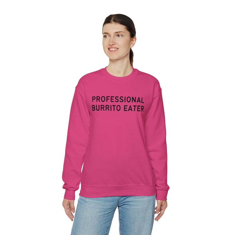 Novelty Burritos Enthusiasts Epicures Mockery Sayings Pun Unisex Crewneck Sweatshirt