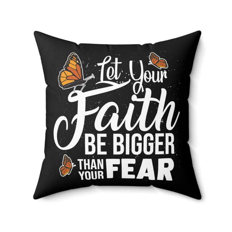 Humorous Your Faithfulness Big Than Fear Beliefs Trustworthy Spun Polyester Square Pillow