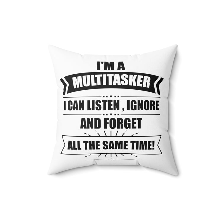 Hilarious I'm A Multitasker Can Ignore And Forget Brassy Novelty Spun Polyester Square Pillow