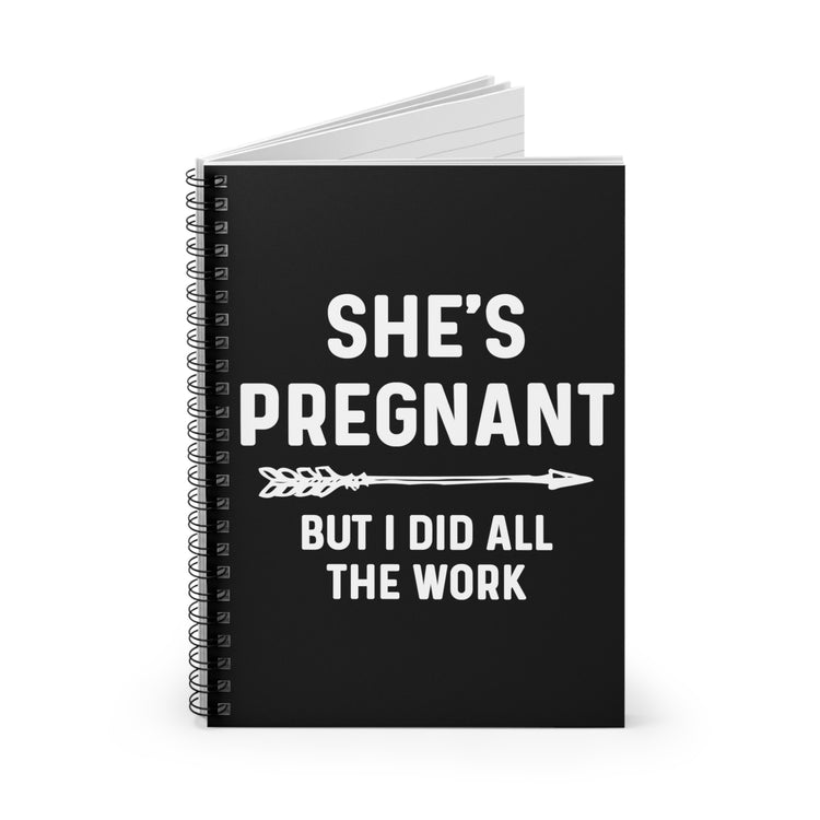 She's Pregnant But I Did All The Work Baby Bump Spiral Notebook - Ruled Line
