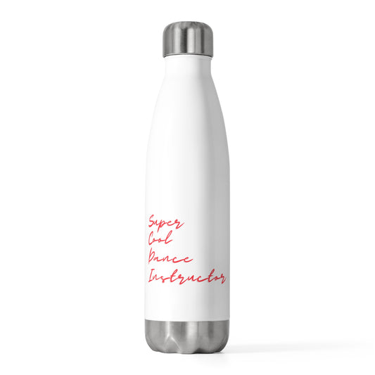 Humorous Super Cool Dance Instructor Saying Humorous Super Cool Dance Instructor Saying Tee Shirt Gift 20oz Insulated Bottle