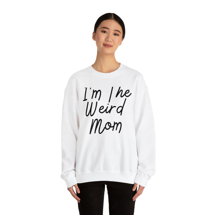 Novelty I'm Weird Mom Personality Mothers Funny Sayings Unisex Crewneck Sweatshirt