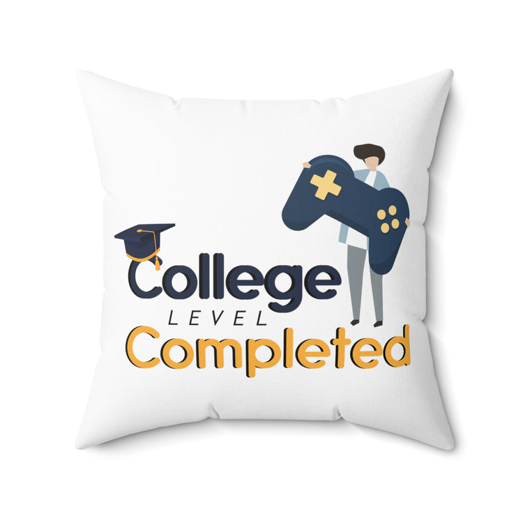 Humorous College Level Complete Graduating Student Spun Polyester Square Pillow