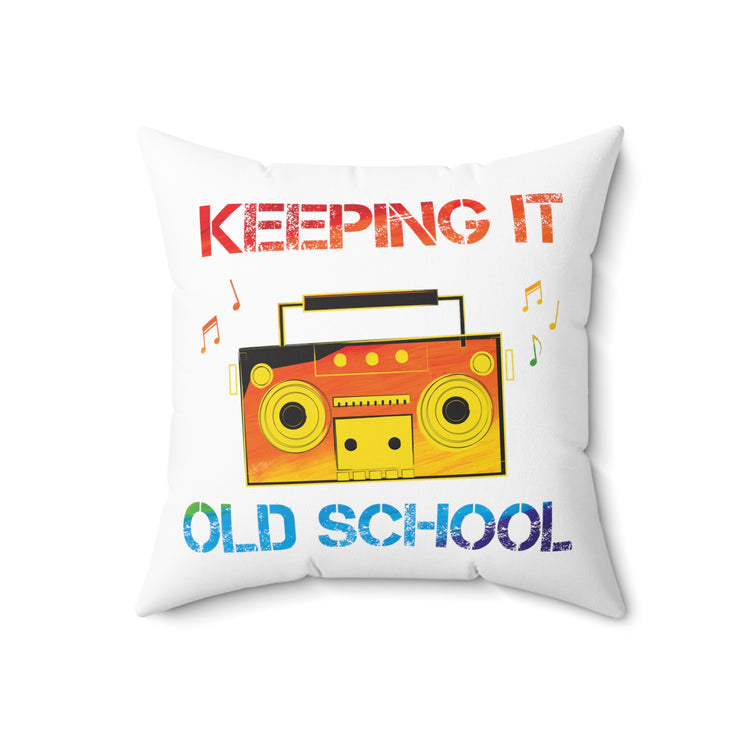 Retro Vintage Keeping It Old School Classic Music Throwback Spun Polyester Square Pillow