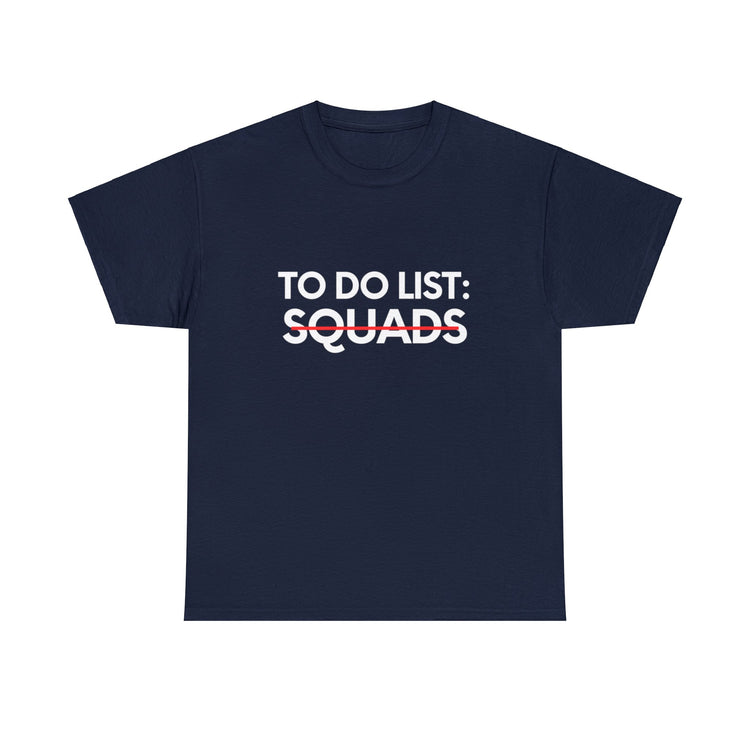 Fun Saying To Do List Squads Gym Exercises Sarcasm Women Men Novelty Sarcastic Wife To Do List Squads Dad  Unisex Heavy Cotton Tee