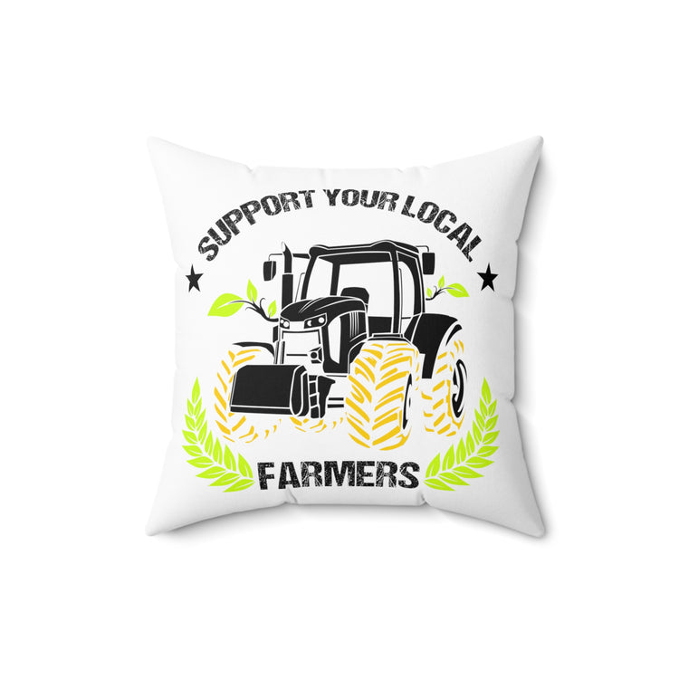 Novelty Support Your Locals Farmers Farming Tillage Agronomist Spun Polyester Square Pillow