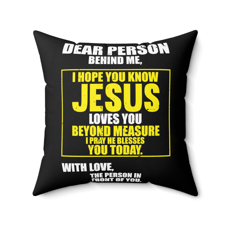 Inspirational He Loves You I Pray He Blesses Us Today Saying Spun Polyester Square Pillow