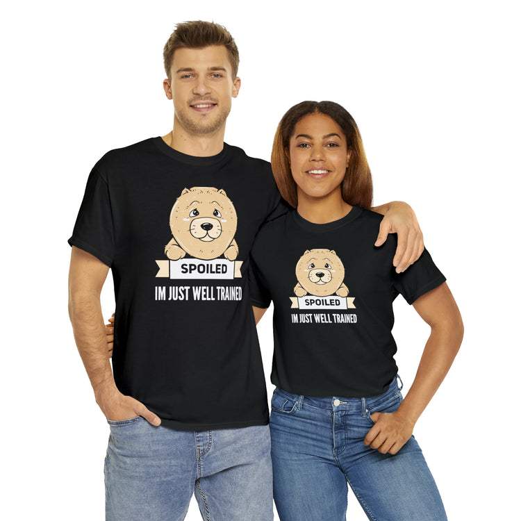 Shirt Funny My Dog's Not Spoiled Just Trained Obedient Well-Mannered Training Methods T-Shirt Unisex Heavy Cotton Tee