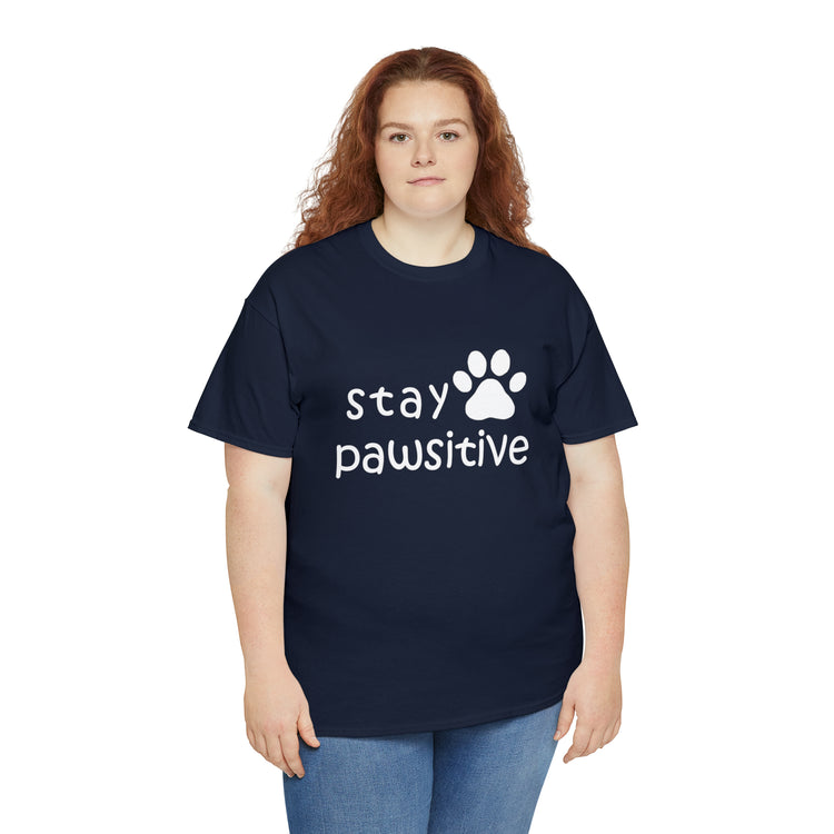 Shirt Funny Stay Pawsitive Inspirational Dog Lover Furry Pet Parent T-Shirt Unisex Heavy Cotton Tee