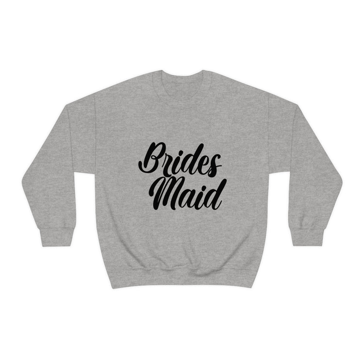 Hilarious Wedding Bridesmaid Sarcastic Funny Engagement Entourages Bridesmaids Statements Unisex Crewneck Sweatshirt