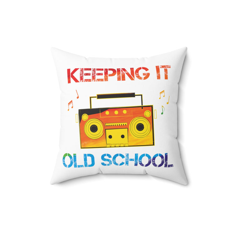 Retro Vintage Keeping It Old School Classic Music Throwback Spun Polyester Square Pillow