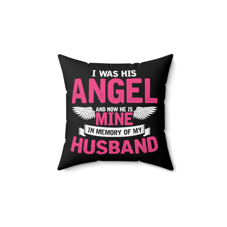 Inspirational He's My Angel Bereaving Wives Memorial Loss Uplifting Sayings Line Spun Polyester Square Pillow