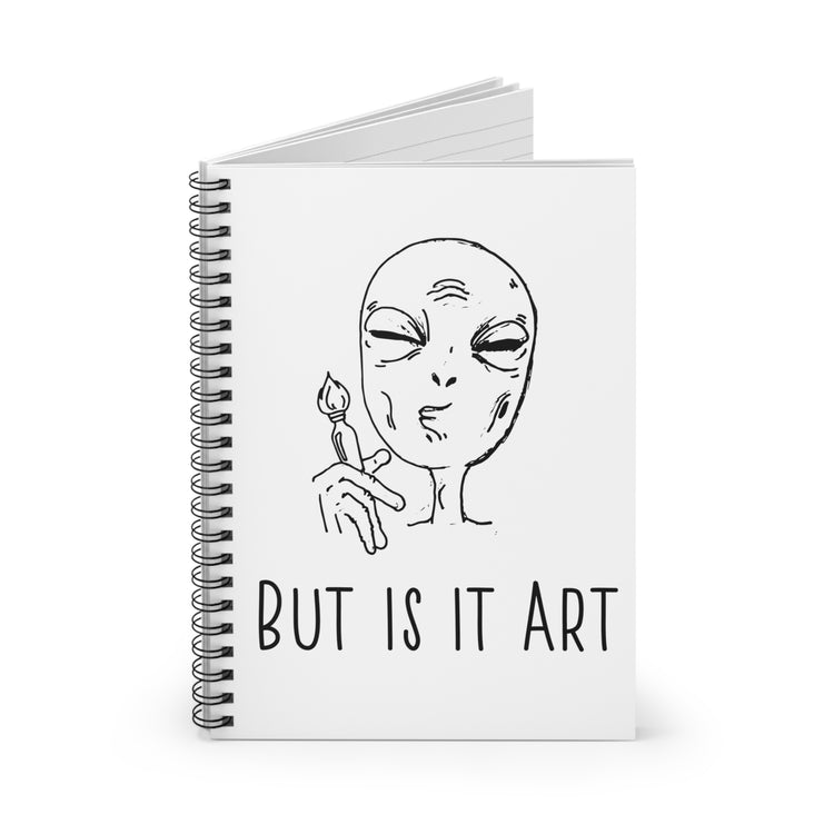 But Is It Art Alien Spiral Notebook - Ruled Line