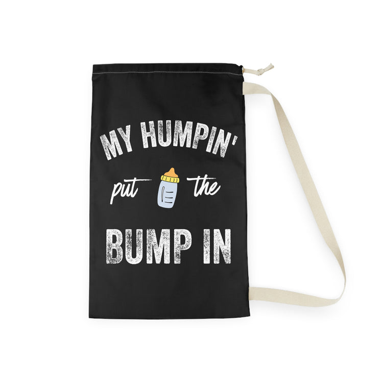 My Humpin' Put The Bump In New Mom Gift Baby Bump Shirt Laundry Bag