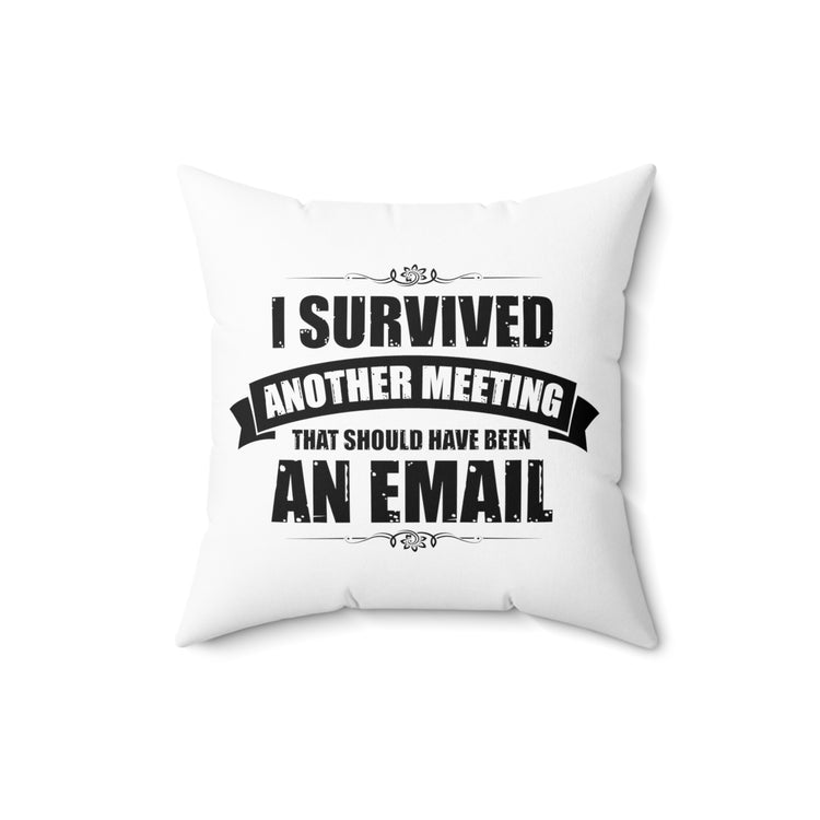 Funny Surviving Another Virtual Office Meetings Statements Spun Polyester Square Pillow