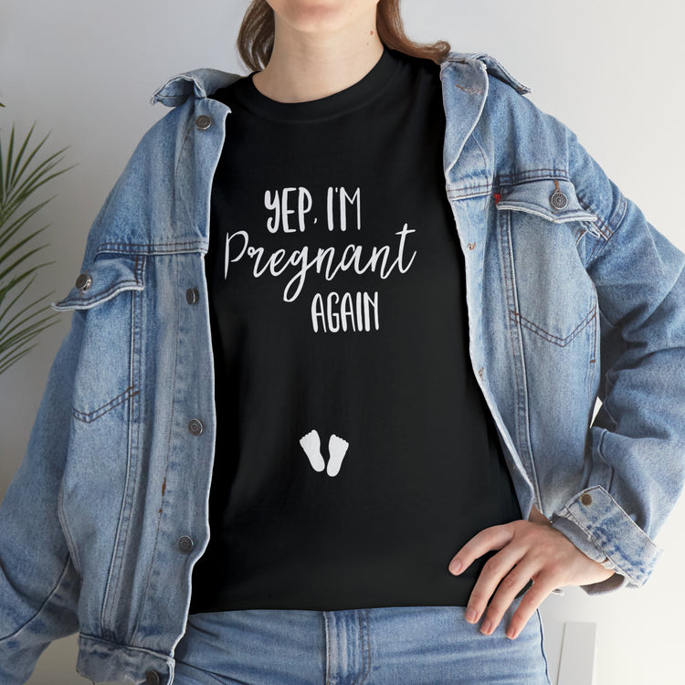 Shirt Funny Yep I'm Pregnant Again Motherhood Journey Baby News T-Shirt Unisex Heavy Cotton Tee