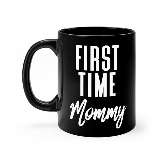 First Time Mommy Future Mom Baby Bump Black mug 11oz