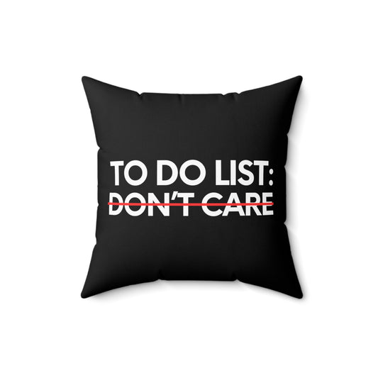 Funny Saying To Do List Your Don't Care Sarcasm Women Men Novelty Sarcastic Wife To Do List Don't Care Dad Spun Polyester Square Pillow