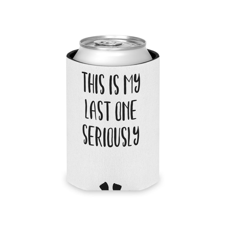 This Is My Last One Seriously Maternity Can Cooler