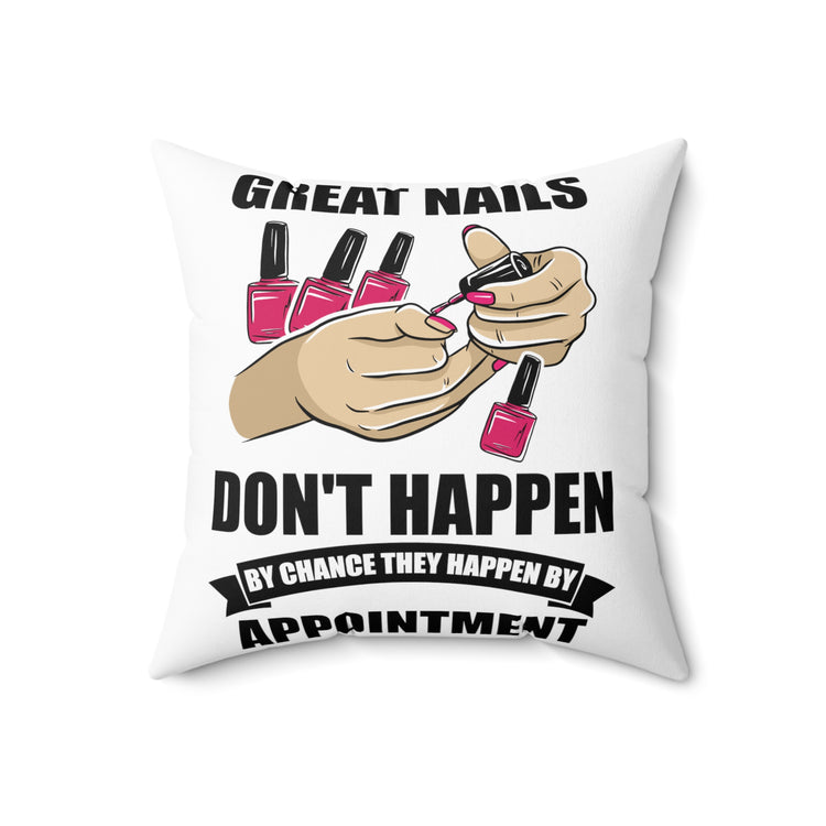 Humorous Nails Don't Happen Manicuring Manicure Pedicure Lover Spun Polyester Square Pillow