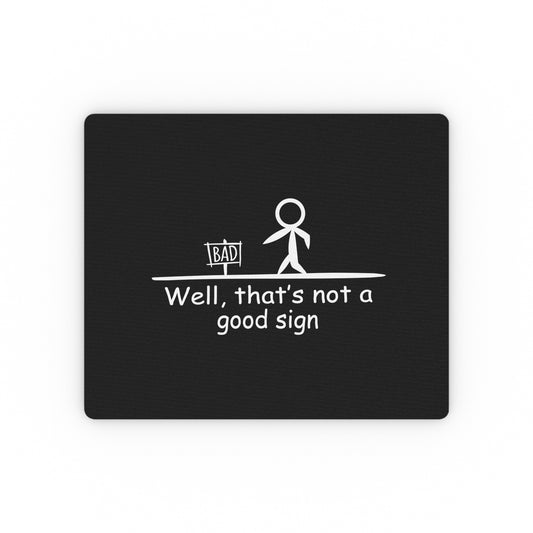 Novelty Funny Bad Day Quote Graphic Tee Shirt Gift Humorous Cute That's Not A Good Sign Sarcasm Men Women Shirt Rectangular Mouse Pad