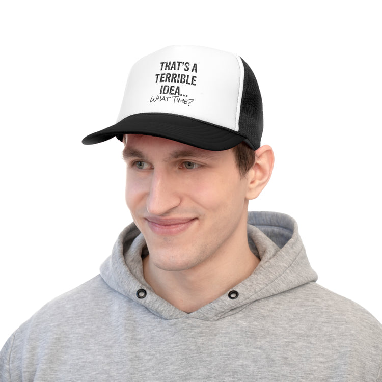 Hilarious That's A Terrible Ideas Sarcasm Sarcastic Sayings Phrases Words Trucker Caps