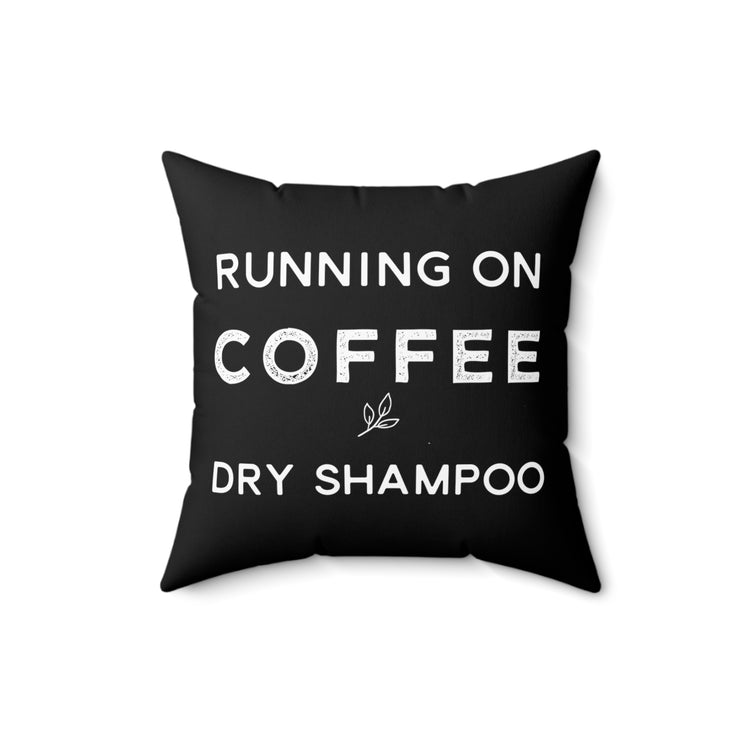 Funny Cappuccino Caffeine Addict Running on Coffee and Dry Spun Polyester Square Pillow