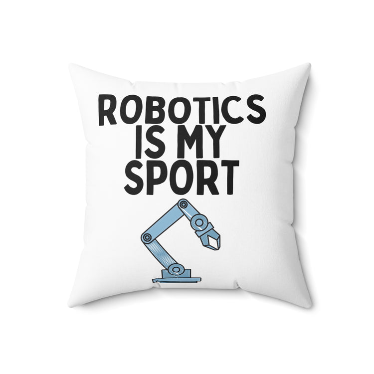 Funny Robotics Isn't Sporty Professors Sarcastic Spun Polyester Square Pillow