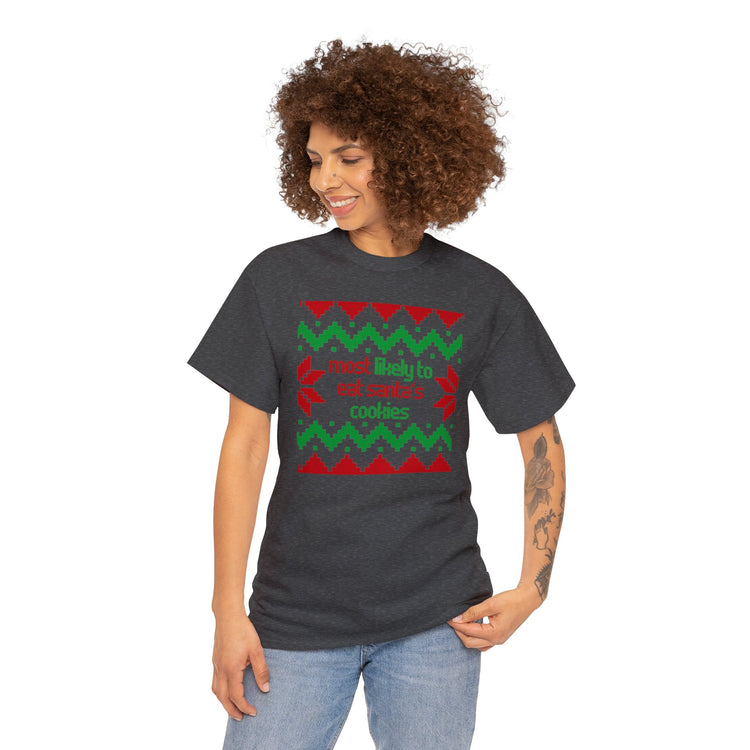 Funny Saying Most Likely To Eat Cookies Christmas Women Men Fun Christmas Sarcasm Most Likely To Eat  Unisex Heavy Cotton Tee