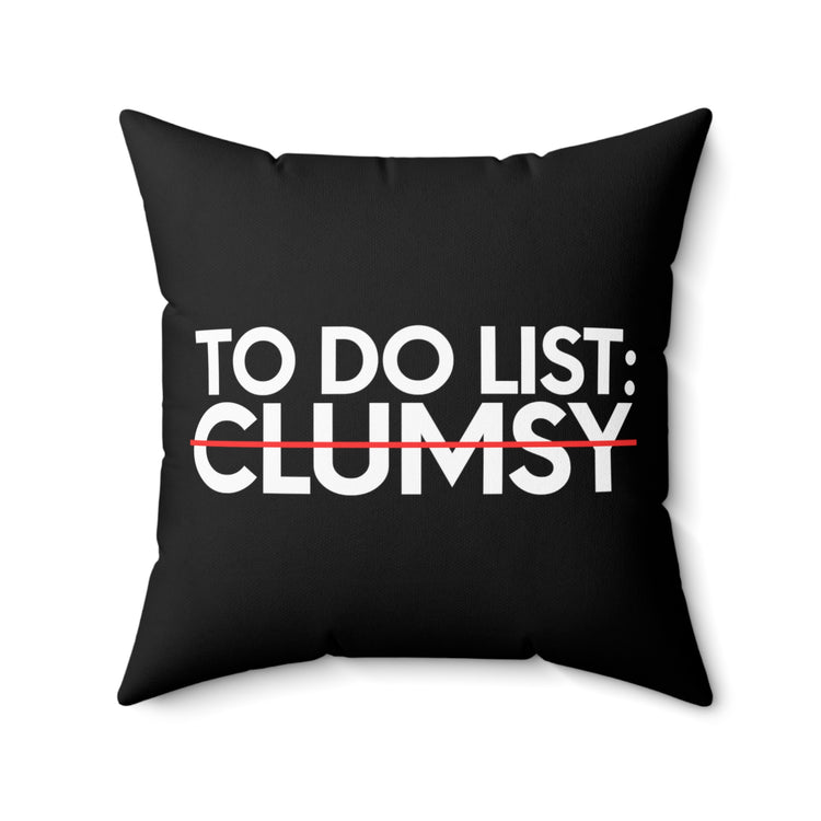 Funny Saying To Do List Clumsy Sarcasm Women Men Pun Joke Novelty Sarcastic Wife To Do List Clumsy Dad Gag Spun Polyester Square Pillow