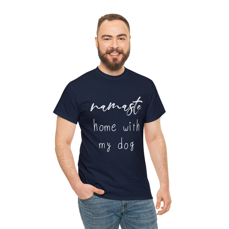 Shirt Funny Namaste Home With My Dog Canine Companion Puppy Love T-Shirt  Unisex Heavy Cotton Tee