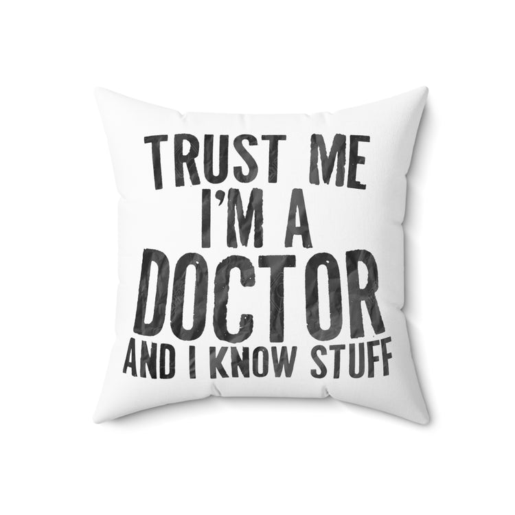 Humorous I'm A Doctor Medicine Medical Psychiatrist Spun Polyester Square Pillow